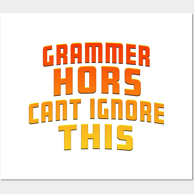 Grammer Hors Cant Ignore This Orange Wall Art by Shawnsonart